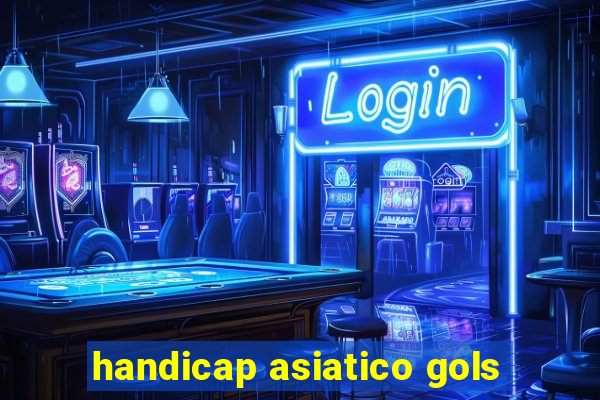 handicap asiatico gols